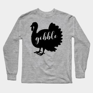 Gobble turkey Long Sleeve T-Shirt